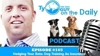 Episode #165 - Hedging Your Bets: Dog Training As Insurance - Utah Dog Training