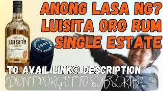 ANONG LASA NG LUISITA ORO | RUM 40% ABV Origin: Tarlac, Philippines  (NO. 50)