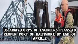 The US Army Corps of Engineers plans to reopen Port of Baltimore by end of April