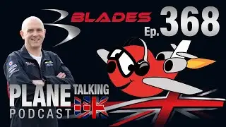 Episode 368 - With Mike Ling MBE - Blades Aerobatic Team Pilot | Plane Talking UK Podcast