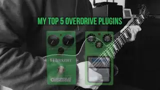 My TOP 5 Overdrive Plugins (WaveMind, STL Tones & Ignite Amps, Fazertone, Revolt DSP, Cytomic)