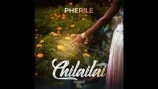 Pherile -Chilailai (official Audio)