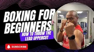 Boxing for beginners - How to throw the lead uppercut