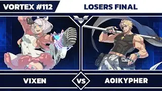 [Vortex #112] Vixen (Elphelt) vs AoiKypher (Sin) - Losers Final - Guilty Gear Strive