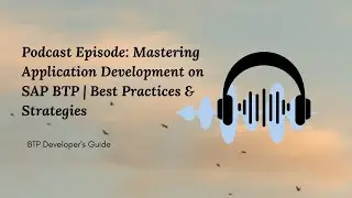 Podcast Episode: Mastering Application Development on SAP BTP | Best Practices & Strategies