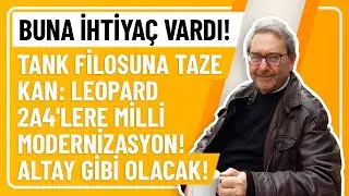 BUNA İHTİYA&Ccedil; VARDI! TANK FİLOSUNA TAZE KAN: LEOPARD 2A4'LERE MİLLİ MODERNİZASYON! ALTAY GİBİ OLACAK!