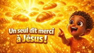🎵 Un seul a dit MERCI &agrave; J&eacute;sus | Chanson chr&eacute;tienne anim&eacute;e pour enfants