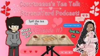 Courtneece's Tea Talk StreamYard Podcast! (Episode 11: Reece's New Podcast Series Pre Celebration!!)