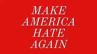 Michael Drake - Make America Hate Again