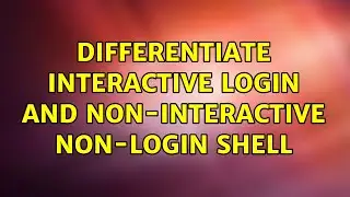 Ubuntu: Differentiate Interactive login and non-interactive non-login shell (3 Solutions!!)