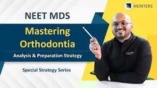 NEET MDS | Mastering Orthodontia - Analysis & Preparation Strategy |MERITERS #neetmds2025