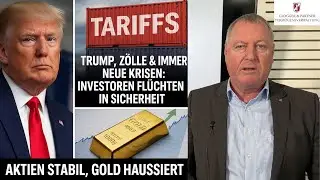 Trump, Z&ouml;lle & immer neue Krisen: Investoren fl&uuml;chten in Sicherheit - Aktien stabil, Gold haussiert