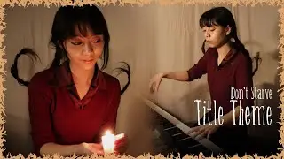Willow plays「Title Theme」- Don’t Starve Together on the piano