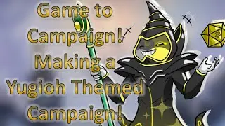 Yugioh as a TTRPG Campaign! Game to Campaign Episode 2