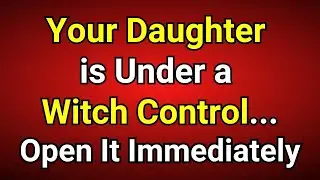 God Says I am Not Joking Your Daughter Is Under a Witch Control Open It Now  God message Today