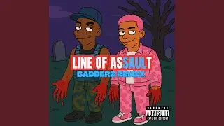LINE OF ASSAULT (BADDERZ Remix)