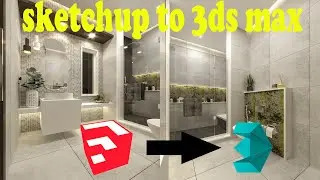 Sketchup TO  3ds max Corona Render Workflow complete setting