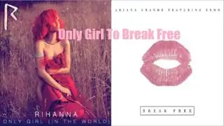 Ariana Grande ft. Rihanna - Only Girl To Break Free (Mashup)
