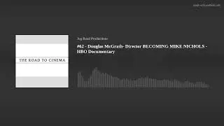 An interview w/ Douglas McGrath on directing the HBO Documentary Becoming Mike Nichols