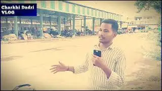 charkhi dadri new sabji mandi ka aakho dekha hall charkhi dadri vlog