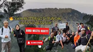MENDAKI GUNUNG LESUNG | MISTERI GOA NAGA LOKA YANG TEMBUS KE PURA LABUAN AJI
