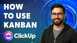 Как использовать Kanban в Clickup [Руководство 2025]