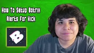 Kick Streamers: How to Set Up Botrix Alerts in 5 Minutes or Less