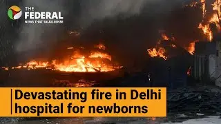 7 babies tragically lose their lives in Delhi hospital fire | The Federal