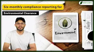 Six monthly compliance reporting for EC under EIA Notification, 2006 | Enterclimate