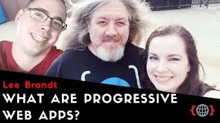 WHAT ARE PROGRESSIVE WEB APPS? | Lee Brandt