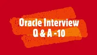 Oracle Interview Q & A 10