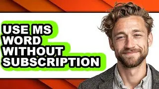 How to Use Ms Word Without Subscription (full Guide)