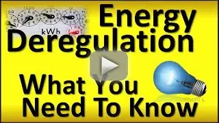 Energy Deregulation: What you need to know about Deregulation of Energy