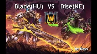 Dise(NE) vs Blade(HU) (cast.  by Rays)