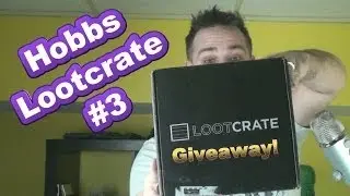 Hobbs Giveaway Lootcrate Unboxing Launch