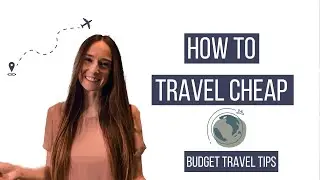 Budget Travel Tips and Tricks