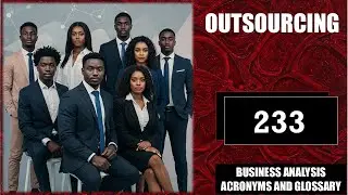 Outsourcing |Business Analysis Acronyms and Glossary | No. 233