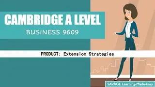 CAMBRIDGE AS & A LEVEL BUSINESS: 18.7 Extension Strategies