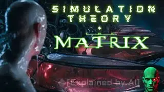 Simulation Theory and The Matrix [Explained by AI]