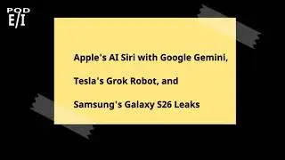 Apple's AI Siri with Google Gemini, Tesla's Grok Robot, and Samsung's Galaxy S26 Leaks