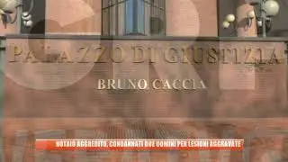 Notaio aggredito, condannati due uomini per lesioni aggravate