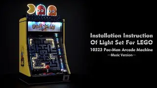 Installation Instruction Of Light Set For LEGO 10323 Pac-Man Arcade Machine.