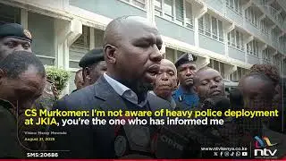 CS Murkomen: I'm not aware of heavy police deployment at JKIA, you're the one who has informed me