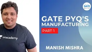 GATE PYQs of Manufacturing | L 88 | Manufacturing  |  | Manish Sir