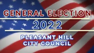Election Preview Fall 2022 Pleasant Hill City Council