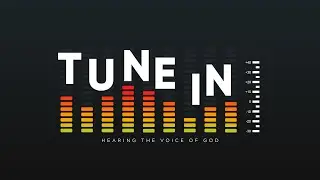 Tune In: Hearing the Voice of God | Hear His Voice Through The Word