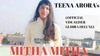 TEENA ARORA - MITHA MITHA ( OFFICIAL VISUALISER VIDEO 🎥 From GUHIRA DELUXE #TeenaArora #MithaMitha