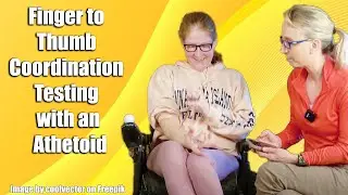 Finger to Thumb Coordination Testing with an Adult with Athetoid Cerebral Palsy