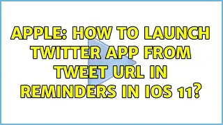 Apple: How to launch Twitter app from Tweet URL in Reminders in iOS 11?