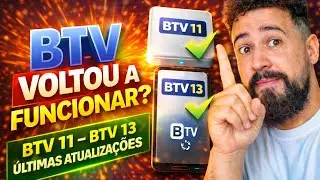 📢 BTV VOLTOU A FUNCIONAR? BTV 11 - BTV 13 - ULTIMAS ATUALIZA&Ccedil;&Atilde;OES